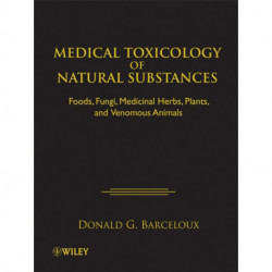 Medical Toxicology of Natural Substances: Foods, Fungi, Medicinal Herbs, Plants, and Venomous Animals