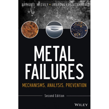 Metal Failures: Mechanisms, Analysis, Prevention