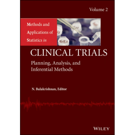 Methods and Applications of Statistics in Clinical Trials, Volume 2: Planning, Analysis, and Inferential Methods