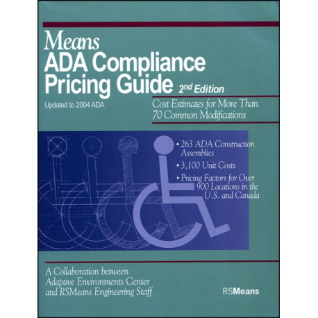 Means ADA Compliance Pricing Guide: Cost Estimates for More Than 70 Common Modifications