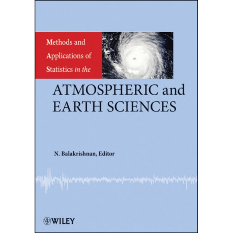 Methods and Applications of Statistics in the Atmospheric and Earth Sciences