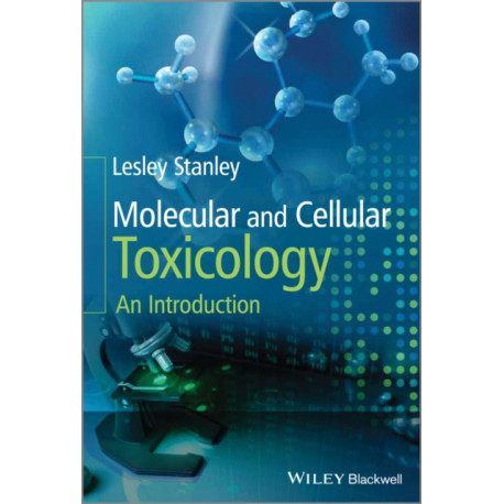 Molecular and Cellular Toxicology: An Introduction
