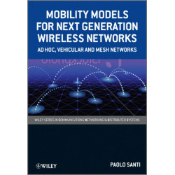 Mobility Models for Next Generation Wireless Networks: Ad Hoc, Vehicular and Mesh Networks