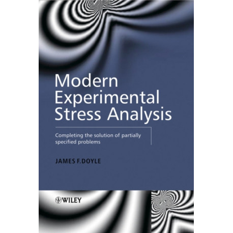 Modern Experimental Stress Analysis: Completing the Solution of Partially Specified Problems
