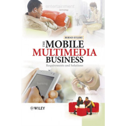 The Mobile Multimedia Business: Requirements and Solutions