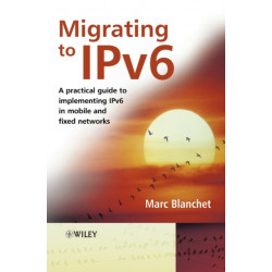 Migrating to IPv6: A Practical Guide to Implementing IPv6 in Mobile and Fixed Networks
