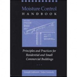 Moisture Control Handbook: Principles and Practices for Residential and Small Commercial Buildings