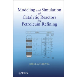 Modeling and Simulation of Catalytic Reactors for Petroleum Refining