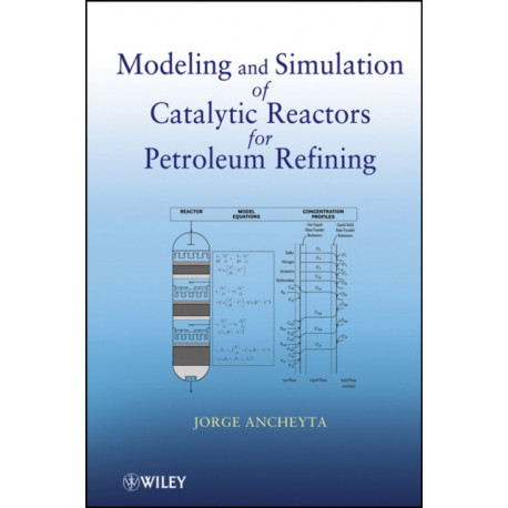Modeling and Simulation of Catalytic Reactors for Petroleum Refining