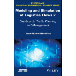 Modeling and Simulation of Logistics Flows 2: Dashboards, Traffic Planning and Management