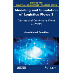 Modeling and Simulation of Logistics Flows 3: Discrete and Continuous Flows in 2D/3D