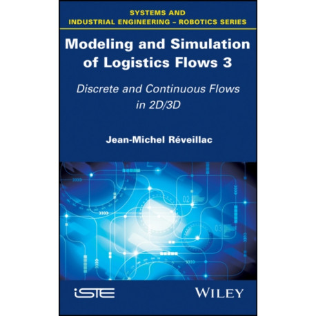 Modeling and Simulation of Logistics Flows 3: Discrete and Continuous Flows in 2D/3D
