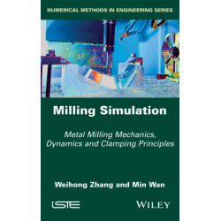 Milling Simulation: Metal Milling Mechanics, Dynamics and Clamping Principles