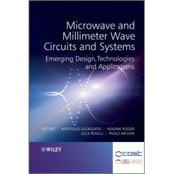 Microwave and Millimeter Wave Circuits and Systems: Emerging Design, Technologies and Applications