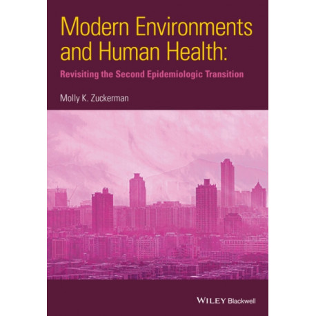 Modern Environments and Human Health: Revisiting the Second Epidemiological Transition