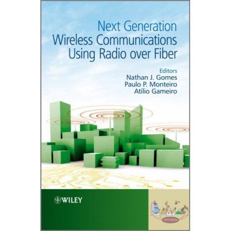 Next Generation Wireless Communications Using Radio over Fiber