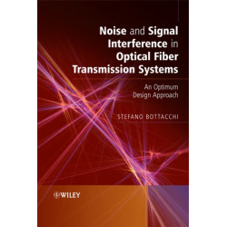 Noise and Signal Interference in Optical Fiber Transmission Systems: An Optimum Design Approach