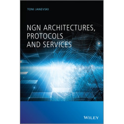 NGN Architectures, Protocols and Services