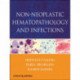 Non-Neoplastic Hematopathology and Infections