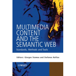 Multimedia Content and the Semantic Web: Standards, Methods and Tools