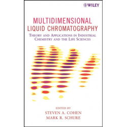 Multidimensional Liquid Chromatography: Theory and Applications in Industrial Chemistry and the Life Sciences