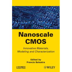Nanoscale CMOS: Innovative Materials, Modeling and Characterization