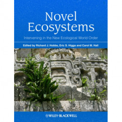 Novel Ecosystems: Intervening in the New Ecological World Order