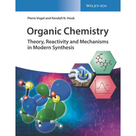 Organic Chemistry: Theory, Reactivity and Mechanisms in Modern Synthesis