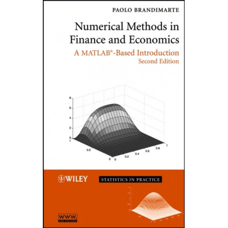 Numerical Methods in Finance and Economics: A MATLAB-Based Introduction