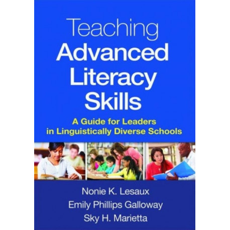 Teaching Advanced Literacy Skills: A Guide for Leaders in Linguistically Diverse Schools