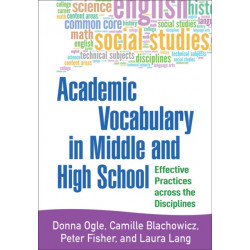 Academic Vocabulary in Middle and High School: Effective Practices across the Disciplines
