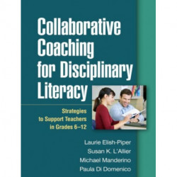 Collaborative Coaching for Disciplinary Literacy: Strategies to Support Teachers in Grades 6-12