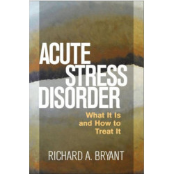 Acute Stress Disorder: What It Is and How to Treat It
