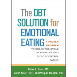 The DBT Solution for Emotional Eating: A Proven Program to Break the Cycle of Bingeing and Out-of-Control Eating