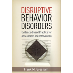 Disruptive Behavior Disorders: Evidence-Based Practice for Assessment and Intervention