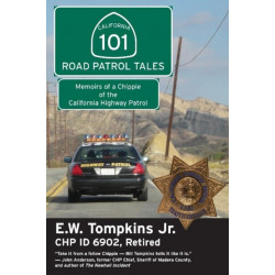 101 Road Patrol Tales: Memoirs of a Chippie of the California Highway Patrol