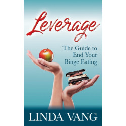 Leverage: The Guide to End Your Binge Eating