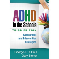 ADHD in the Schools, Third Edition: Assessment and Intervention Strategies