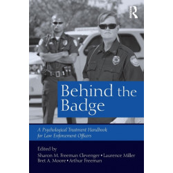 Behind the Badge: A Psychological Treatment Handbook for Law Enforcement Officers