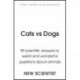 Cats vs Dogs: Misbehaving mammals, intellectual insects, flatulent fish and the great pet showdown