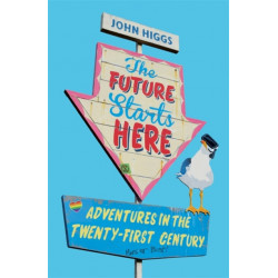 The Future Starts Here: An Optimistic Guide to What Comes Next