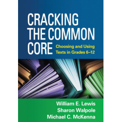 Cracking the Common Core: Choosing and Using Texts in Grades 6-12