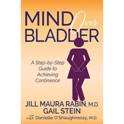 Mind Over Bladder: A Step-by-Step Guide to Achieving Continence