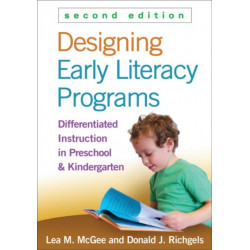 Designing Early Literacy Programs, Second Edition: Differentiated Instruction in Preschool and Kindergarten