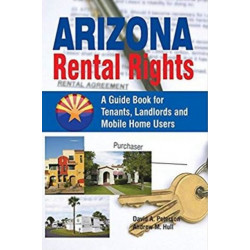 Arizona Rental Rights: A Guide Book for Tenants, Landlords and Mobile Home Users