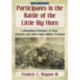 Participants in the Battle of the Little Big Horn: A Biographical Dictionary of Sioux, Cheyenne and United States Military Personnel, 2d ed.