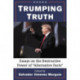 Trumping Truth: Essays on the Destructive Power of "Alternative Facts"