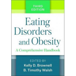Eating Disorders and Obesity, Third Edition: A Comprehensive Handbook