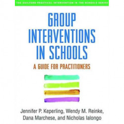Group Interventions in Schools: A Guide for Practitioners
