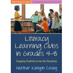 Literacy Learning Clubs in Grades 4-8: Engaging Students across the Disciplines